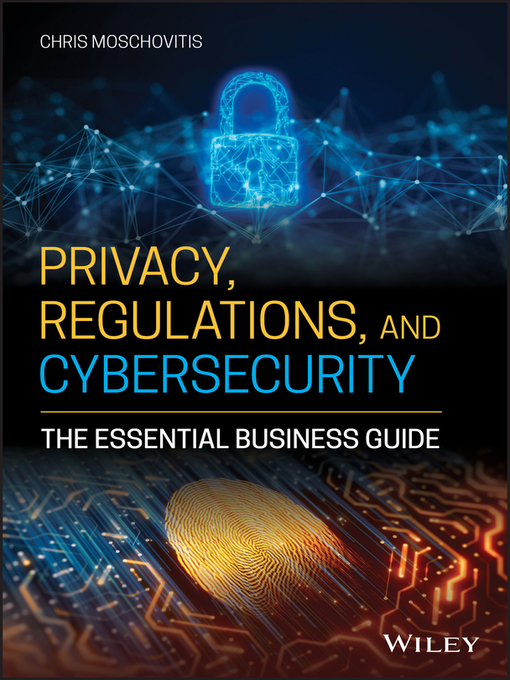 Title details for Privacy, Regulations, and Cybersecurity by Chris Moschovitis - Available